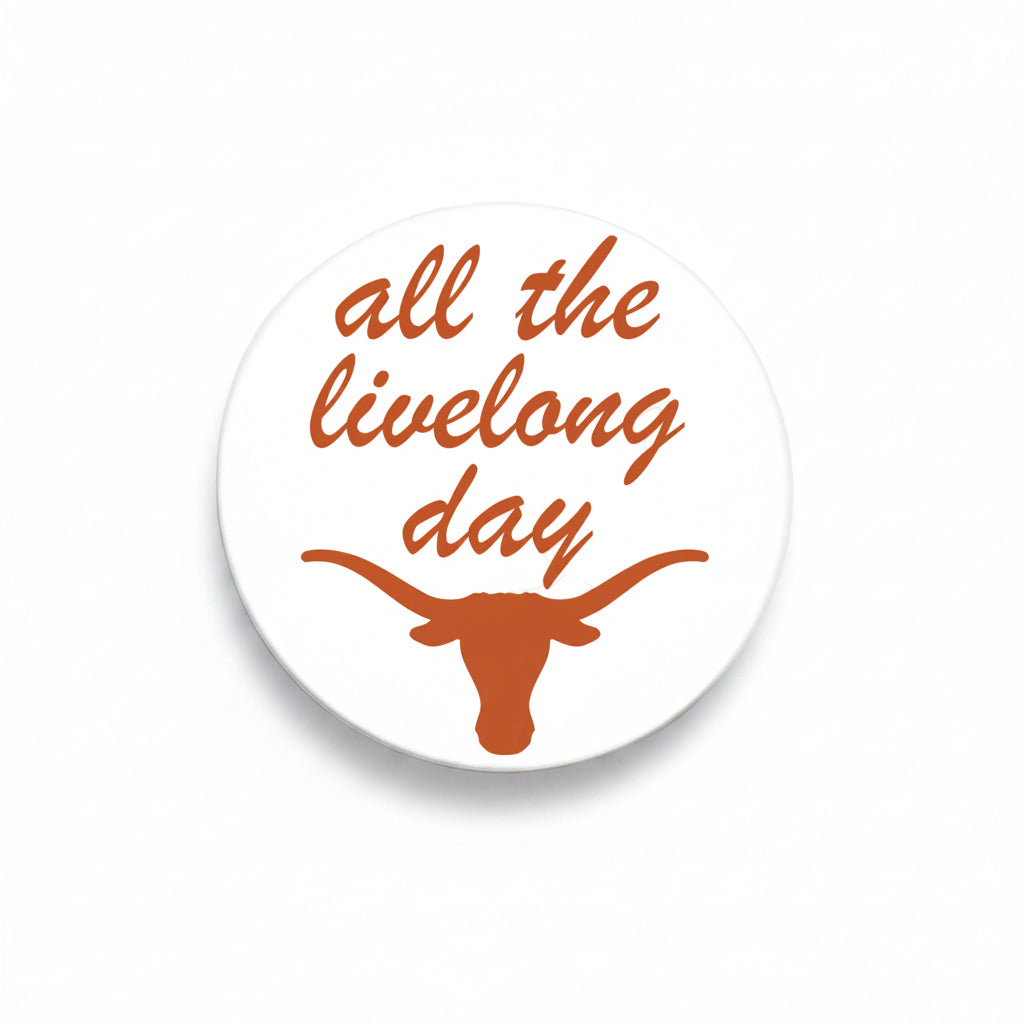 University of Texas All The Live Long button by Good Vibez Collegiate, featuring orange Texas Longhorns logo on a round button display.